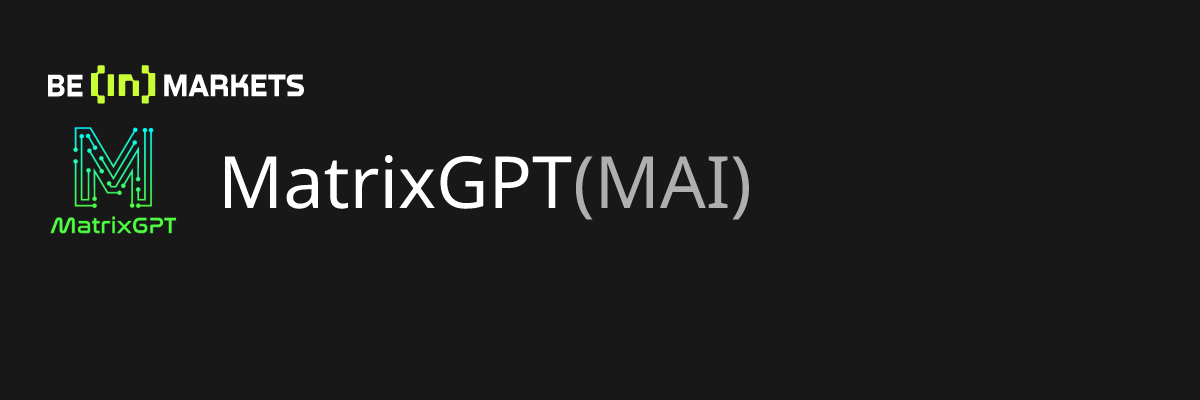 MatrixGPT (MAI) Price, MarketCap, Charts and Fundamentals Info - BeInCrypto